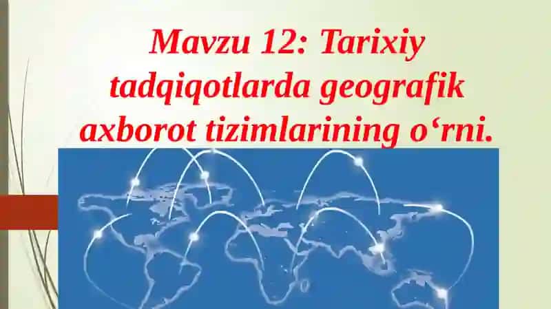 Tarixiy tadqiqotlarda geografik axborot tizimlarining o‘rni