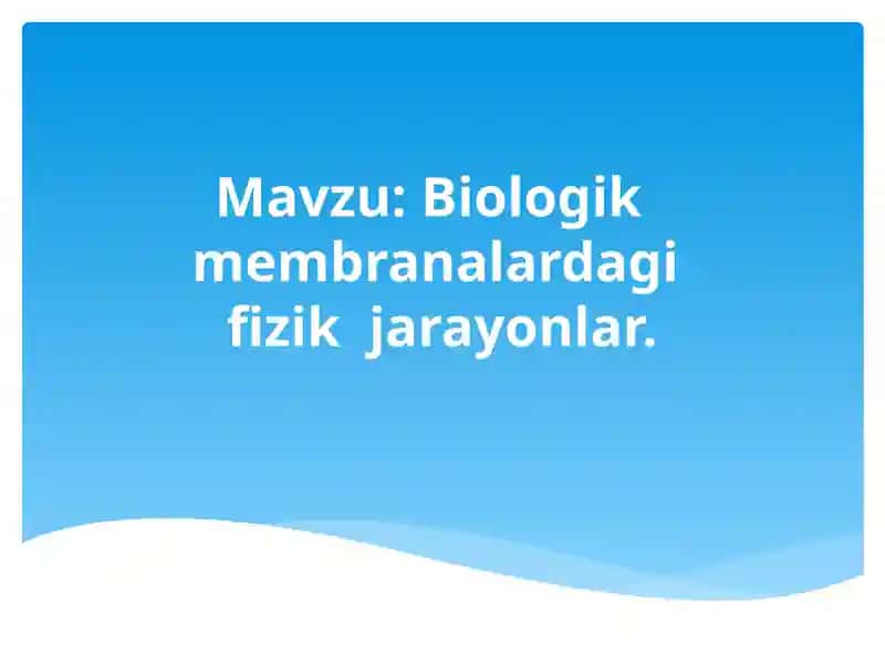 Biologik membranalardagi fizik jarayonlar