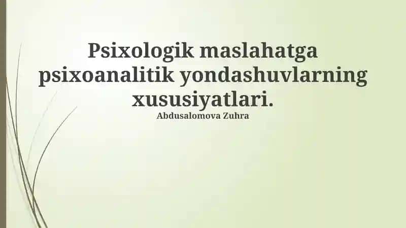 Psixologik maslahatga psixoanalitik yondashuvlarning xususiyatlari.