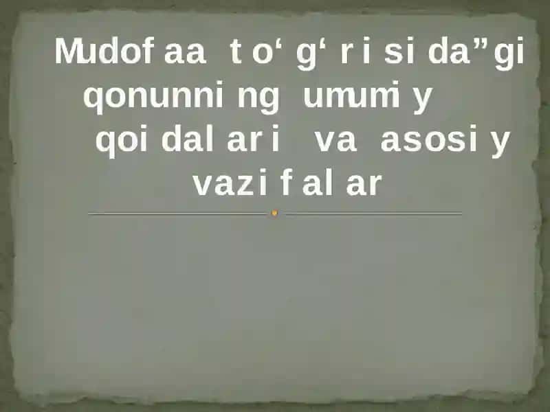 Mudofaa to‘g‘risida”gi qonunning umumiy qoidalari va asosiy vazifalar