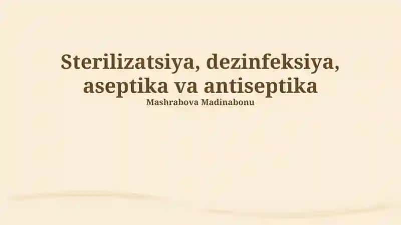 Sterilizatsiya, dezinfeksiya, aseptika va antiseptika