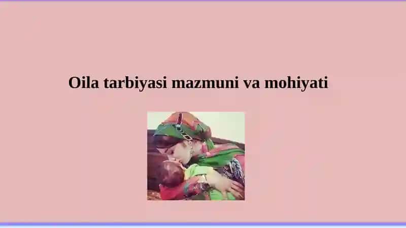 Oila tarbiyasi mazmuni va mohiyati