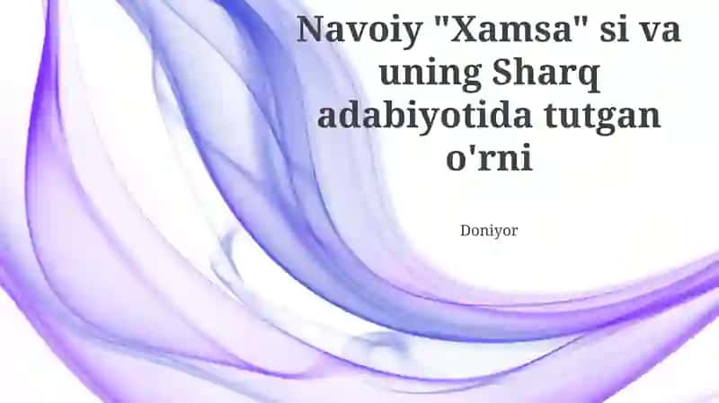 Navoiy "Xamsa" si va uning Sharq adabiyotida tutgan o'rni