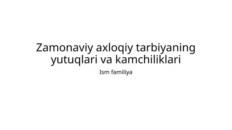Zamonaviy axloqiy tarbiyaning yutuqlari va kamchiliklari