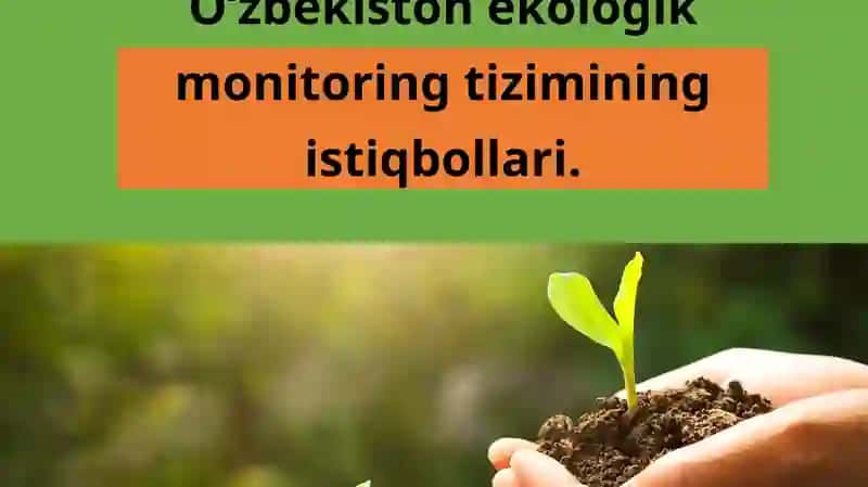 O‘zbekiston ekologik monitoring tizimining istiqbollari