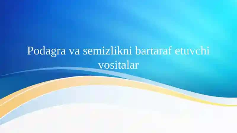 Podagra va semizlikni bartaraf etuvchi vositalartaqdi