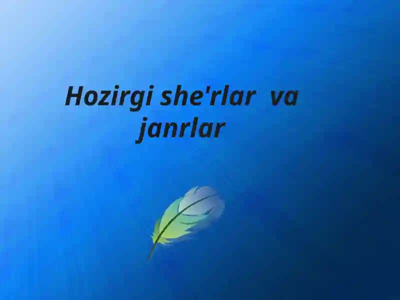 Hozirgi she'rlar va janrlar