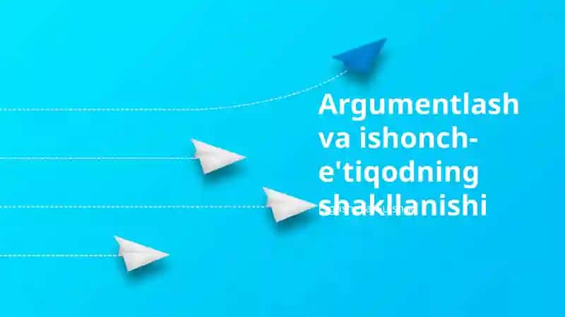 Argumentlash va ishonch-e'tiqodning shakllanishi