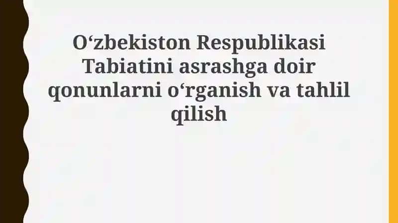 Oʻzbekiston Respublikasi Tabiatini asrashgadoira qonunlarini oʻrganish