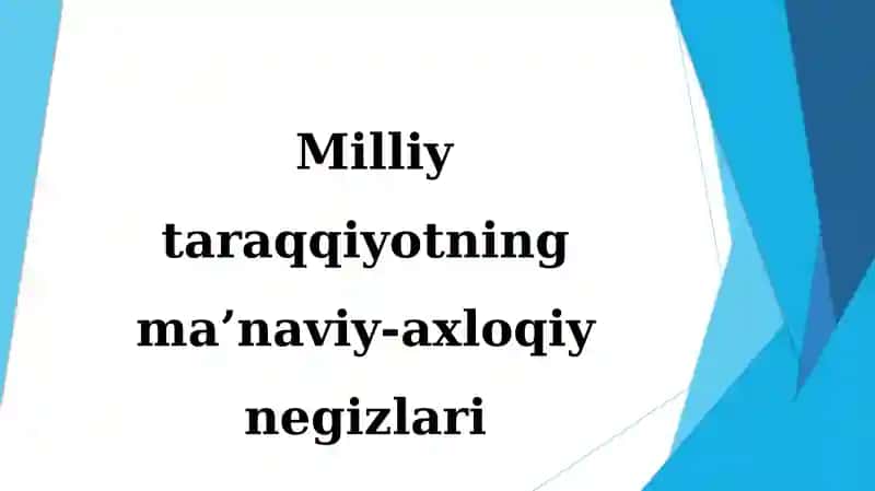 Milliy taraqqiyotning ma’naviy-axloqiy negizlari