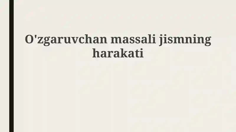 O'zgaruvchan massali jismning harakati