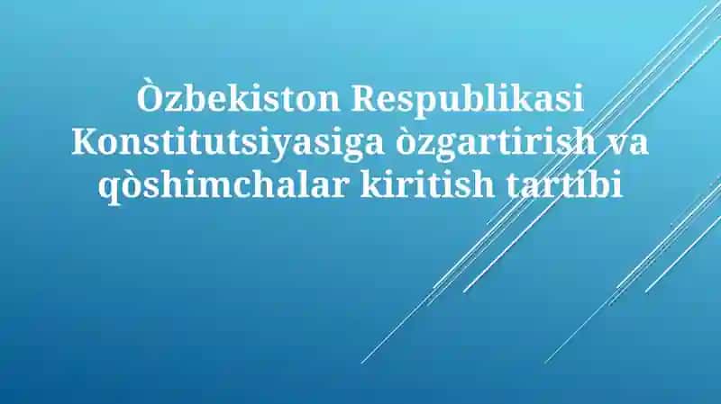 Òzbekiston Respublikasi Konstitutsiyasiga òzgartirish va qòshimchalar kiritish tartibi