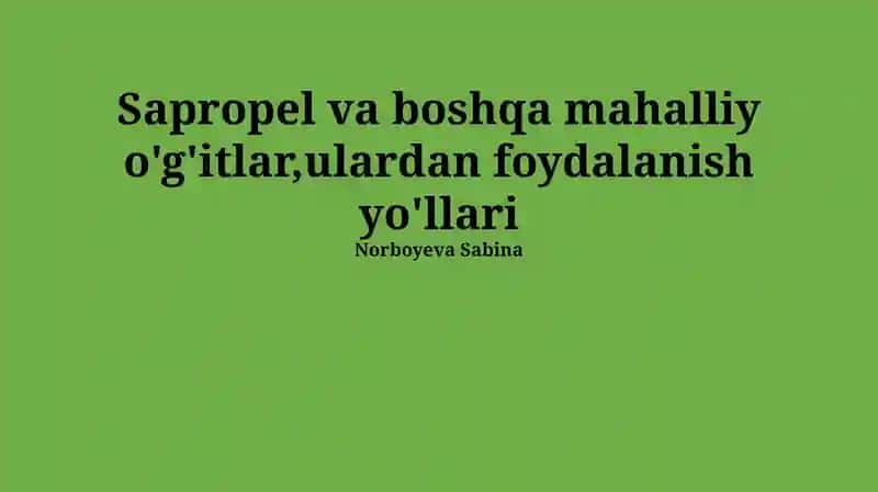 Sapropel va boshqa mahalliy o'g'itlar,ulardan foydalanish yo'llari