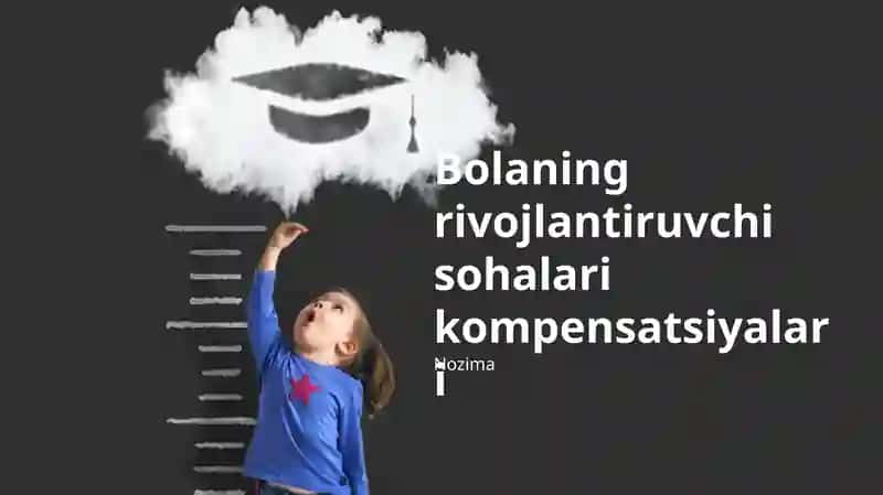 Bolaning rivojlantiruvchi sohalari kompensatsiyalari
