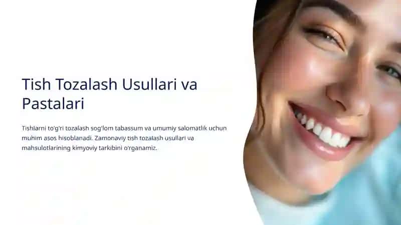 Tish Tozalash Usullari va Pastalari
