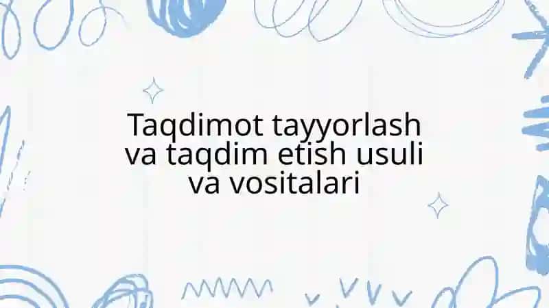 Taqdimottayyorlash va taqdim etish usullari va vositalari