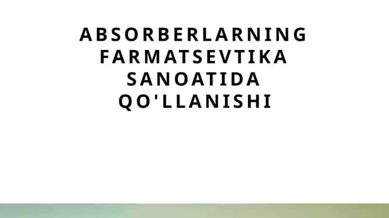 Absorberlarning farmatsevtika sanoatida qo'llanishi