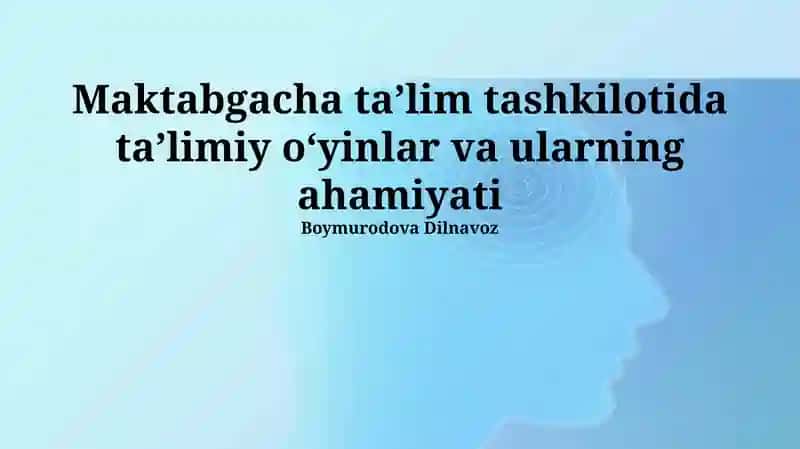 Maktabgacha ta'lim tashkilotida ta'limiy oʻyinlar va ularning ahamiyati
