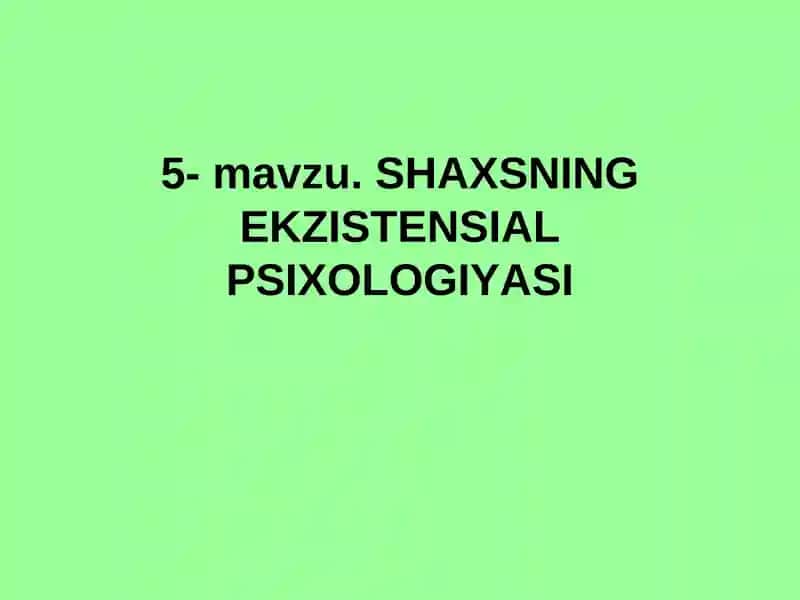 SHAXSNING EKZISTENSIAL PSIXOLOGIYASI