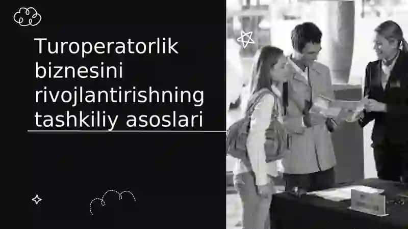 Turoperatorlik biznesini rivojlantirishning tashkiliy asoslari