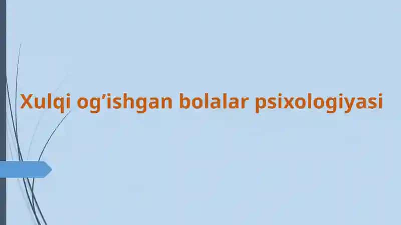 Xulqiog’ishgan bolalar psixologiyasi