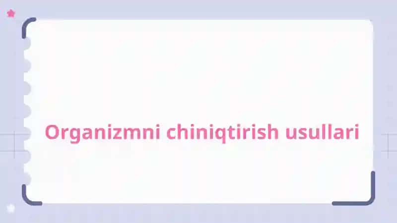 Organizmni chiniqtirish usullari