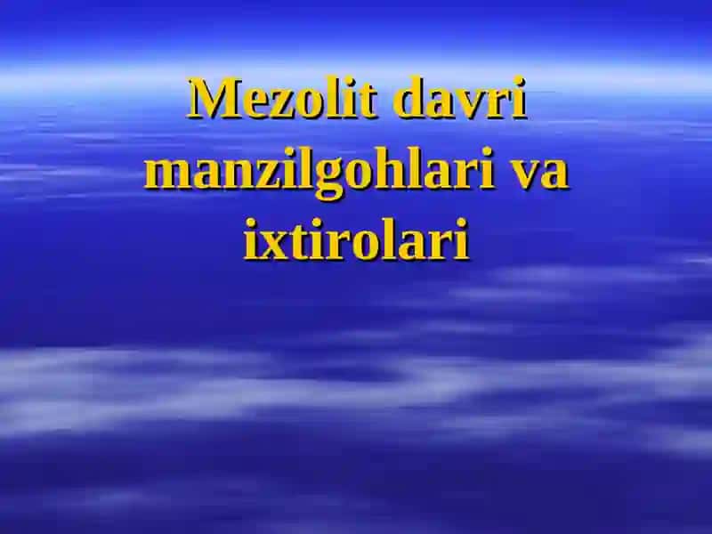 Mezolit davri manzilgohlari va ixtirolari