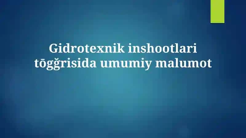 Gidrotexnik inshootlari tōgğrisidaumumiymalumot