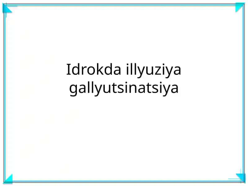 Idrokda illyuziya gallyutsinatsiya