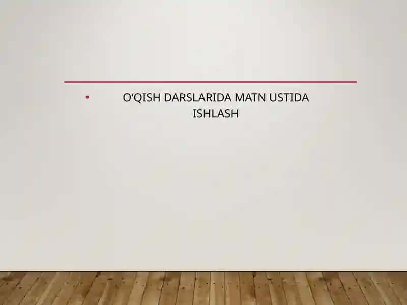 OʻQISH DARSLARIDA MATN USTIDA ISHLASH