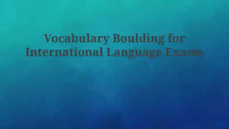 Vocabulary Building for International Language Exams