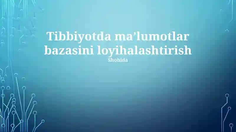 Tibbiy Ma'lumotlar Bazasini Loyihalash
