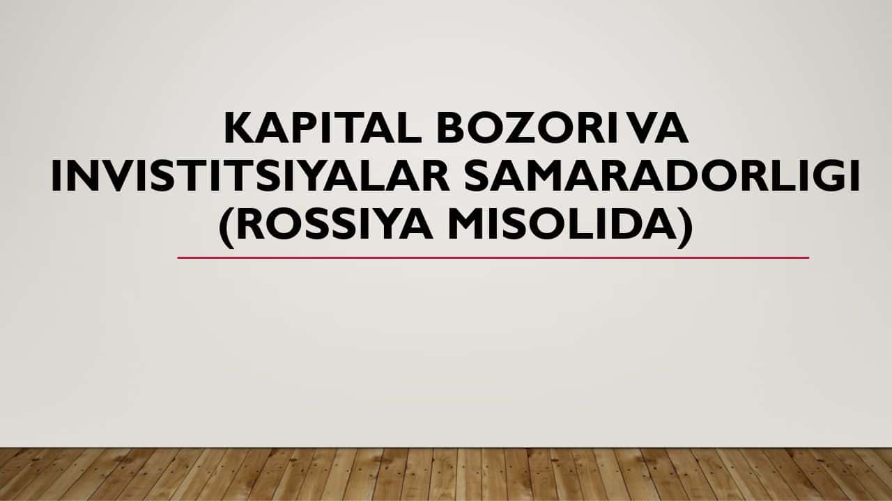 Kapital bozori va invistitsiyalar samaradorligi (rossiya misolida)