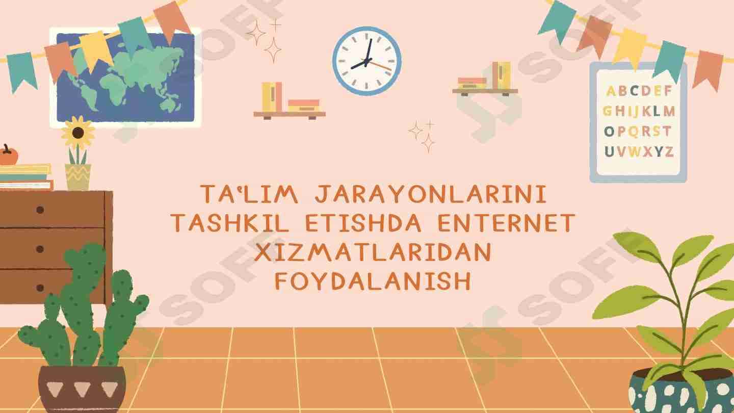 TA'LIM JARAYONLARINI TASHKIL ETISHDA ENTERNET XIZMATLARIDAN FOYDALANISH