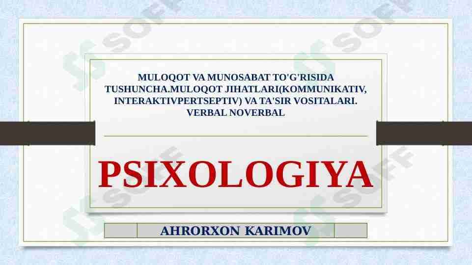 MULOQOT VA MUNOSABAT TO'G'RISIDA TUSHUNCHA.MULOQOT JIHATLARI(KOMMUNIKATIV, INTERAKTIVPERTSEPTIV) VA TA'SIR VOSITALARI. VERBAL NOVERBAL