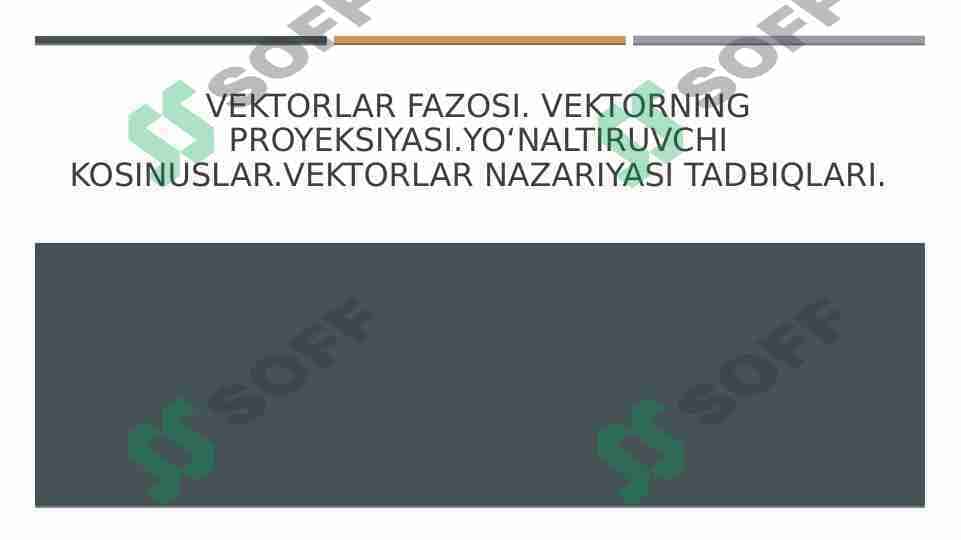 Vektorlar fazosi. Vektorning proyeksiyasi.Yoʻnaltiruvchi kosinuslar.Vektorlar nazariyasi tadbiqlari.