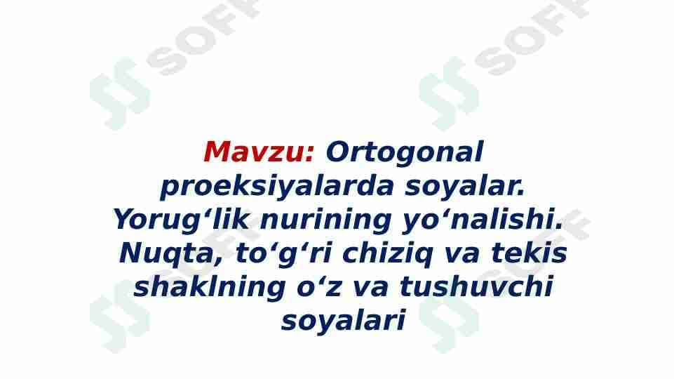 Ortogonal proeksiyalarda soyalar. Yorug‘lik nurining yo‘nalishi. Nuqta, to‘g‘ri chiziq va tekis shaklning o‘z va tushuvchi soyalari