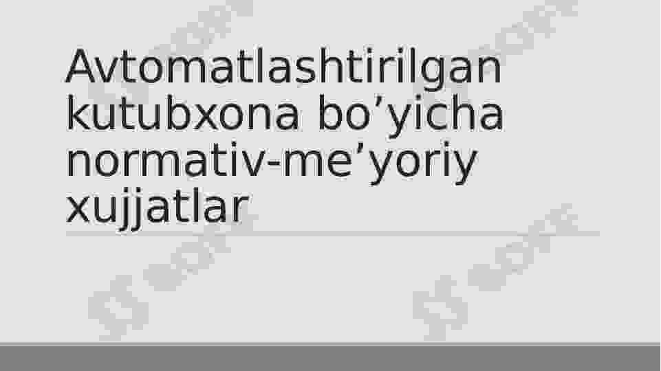 Avtomatlashtirilgan kutubxona bo’yicha normativ-me’yoriy xujjatlar