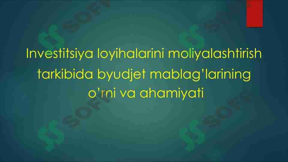 Investitsiya loyihalarini moliyalashtirish tarkibida byudjet mablag’larining o’rni va ahamiyati