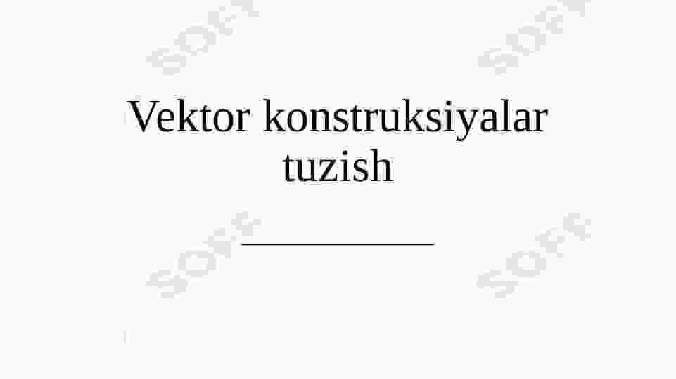 Vektor konstruksiyalar tuzish