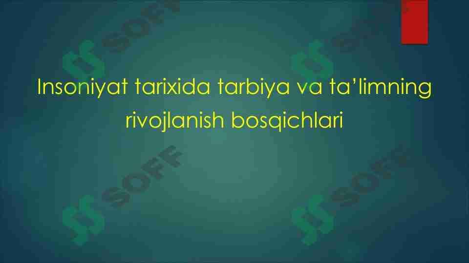 Insoniyat tarixida tarbiya va ta'limning rivojlanish bosqichlari
