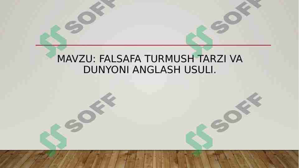 Falsafa turmush tarzi va dunyoni anglash usuli.