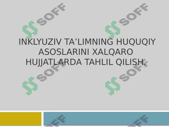 Inklyuziv ta’limning huquqiy asoslarini xalqaro hujjatlarda tahlil qilish.