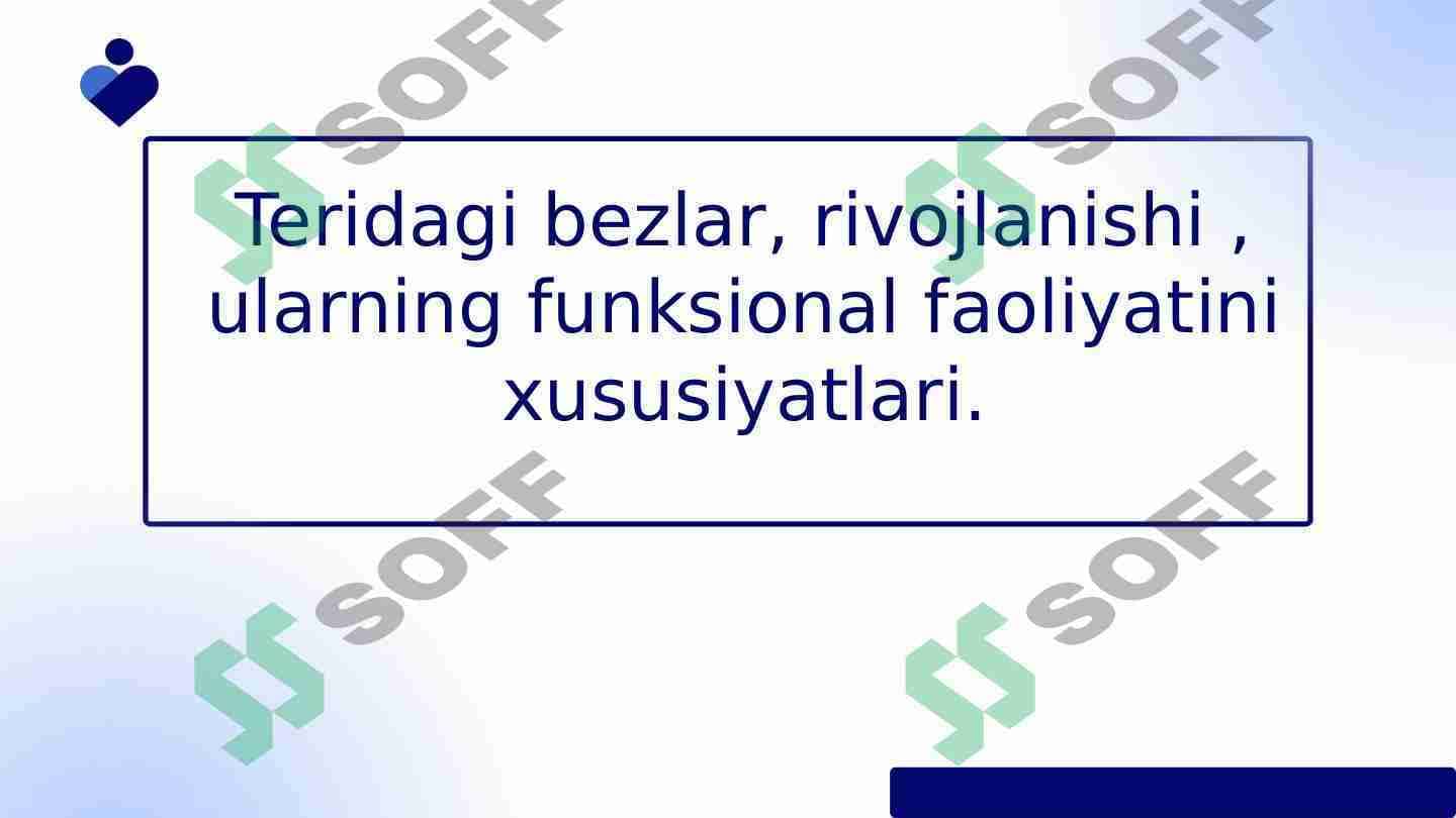 Teridagi bezlar, rivojlanishi,ularning funksional faoliyatini xuxusiyatlari.