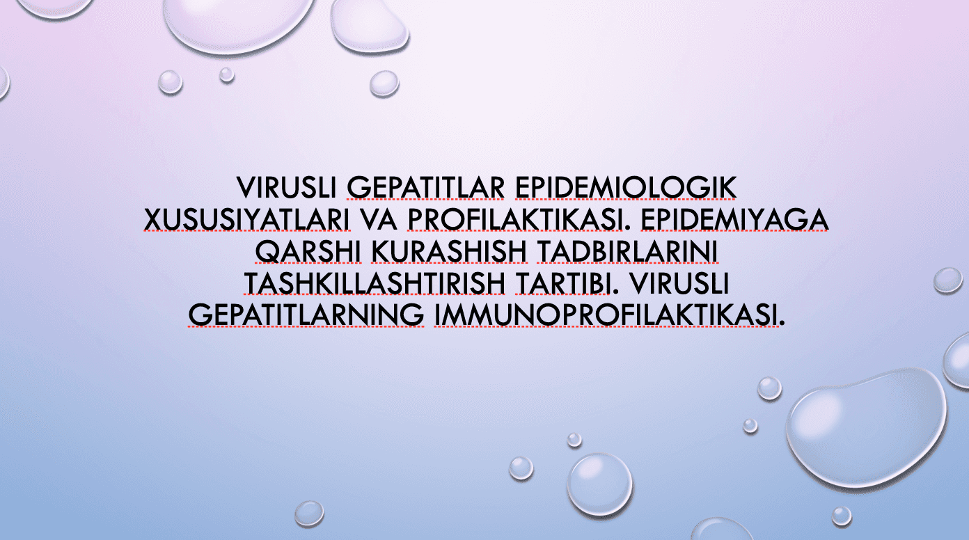 Virusli gepatitlar epidemiologik xususiyatlari va profilaktikasi