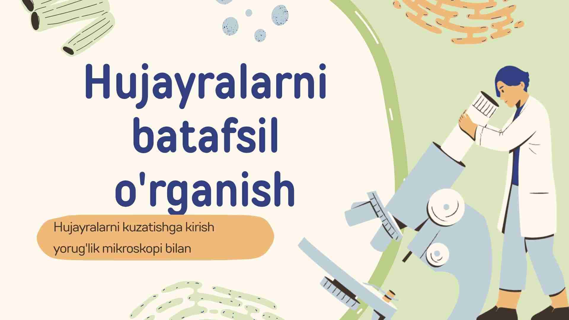 Hujayralarni batafsil o'rganish. Mikroskopdan qanday foydalanish kerak
