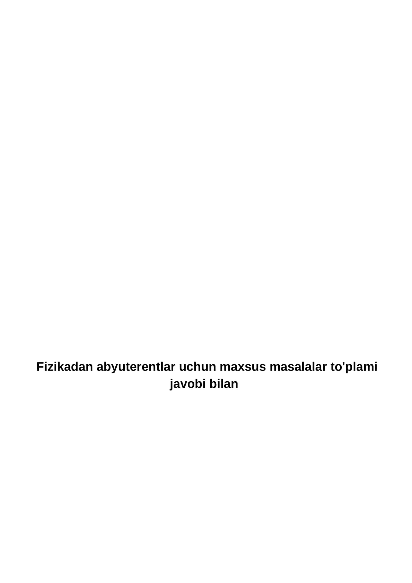 Fizikadan abyuterentlar uchun maxsus masalalar to'plami