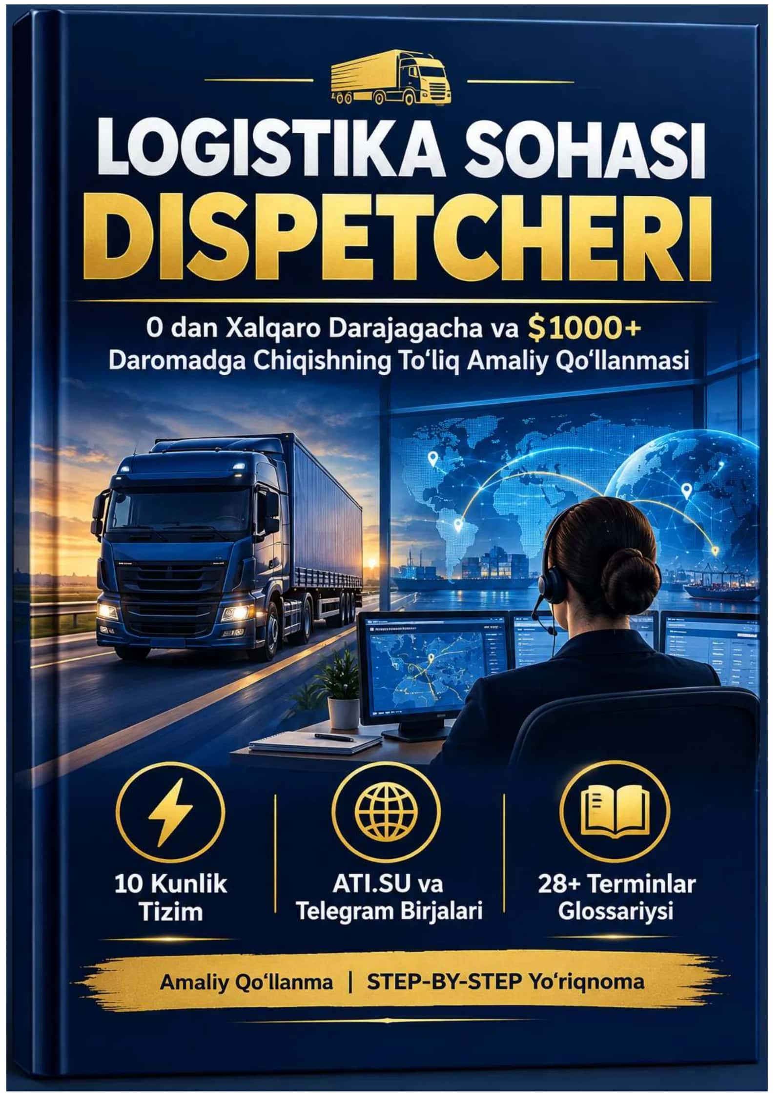 LOGISTIKA SOHASI DISPETCHERI: 0 dan Xalqaro Darajagacha Toʻliq Kurs va Amaliy Qoʻllanma 2026 YIL