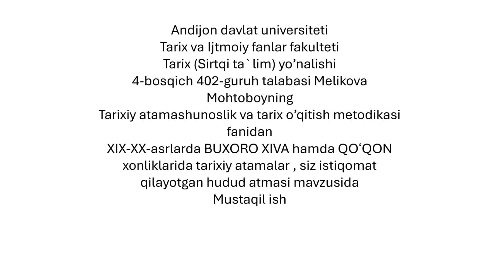 XIX-XX-asrlarda BUXORO XIVA hamda QOʻQON xonliklarida tarixiy atamalar, siz istiqomat qilayotgan hudud atmasi mavzusida Mustaqil ish