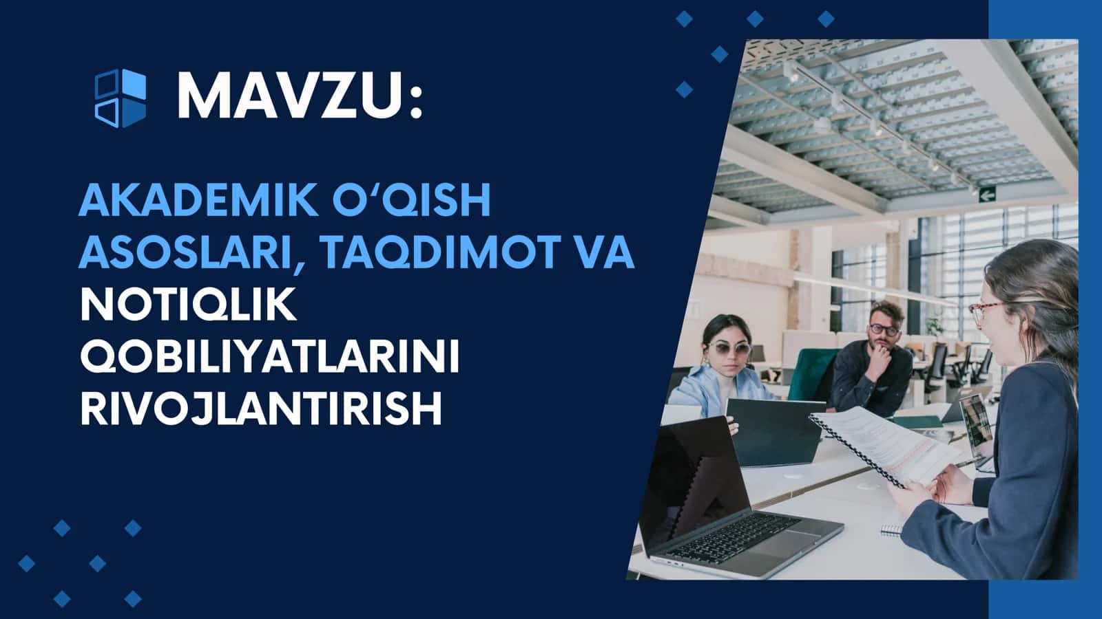 AKADEMIK O‘QISH ASOSLARI, TAQDIMOT VA NOTIQLIK QOBILIYATLARINI RIVOJLANTIRISH
